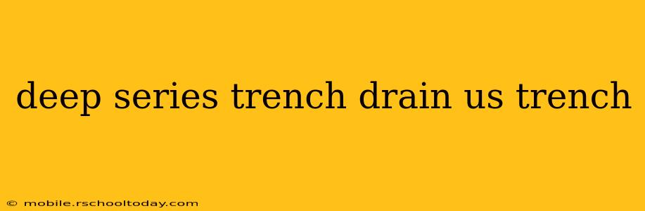 deep series trench drain us trench