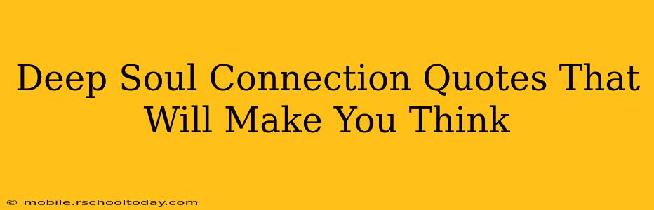 Deep Soul Connection Quotes That Will Make You Think