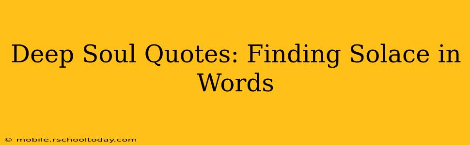 Deep Soul Quotes: Finding Solace in Words