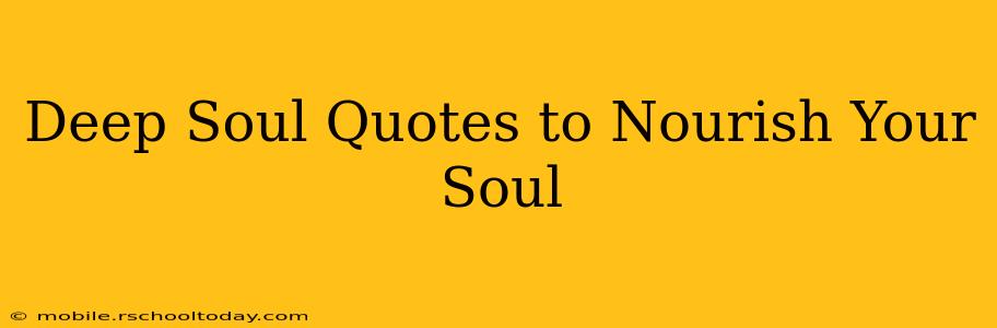 Deep Soul Quotes to Nourish Your Soul