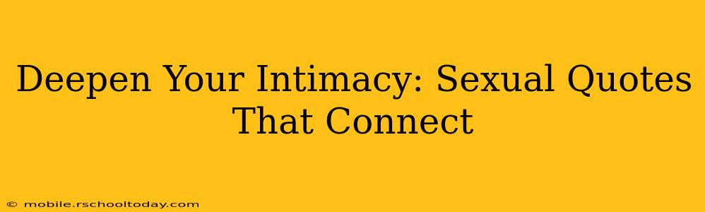 Deepen Your Intimacy: Sexual Quotes That Connect