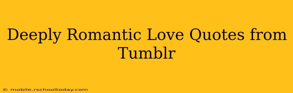 Deeply Romantic Love Quotes from Tumblr