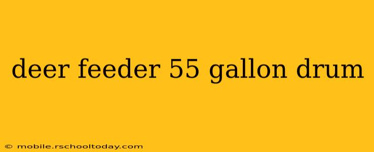 deer feeder 55 gallon drum