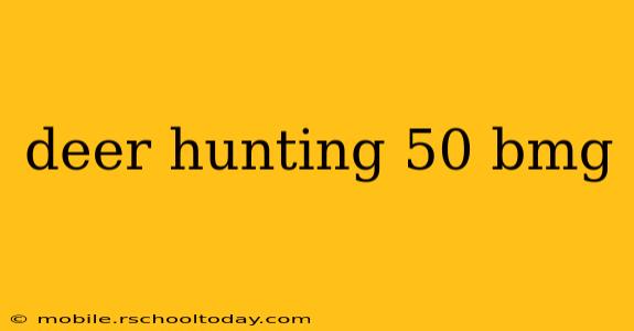 deer hunting 50 bmg
