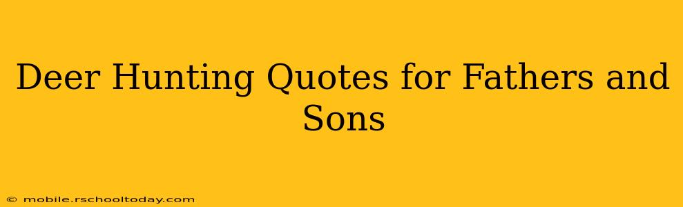 Deer Hunting Quotes for Fathers and Sons