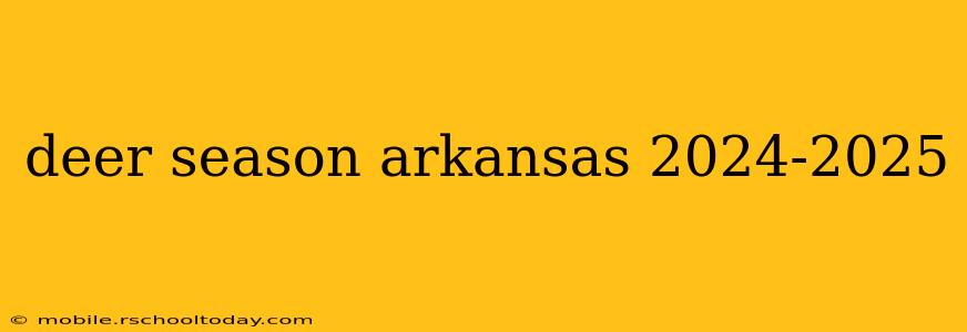 deer season arkansas 2024-2025