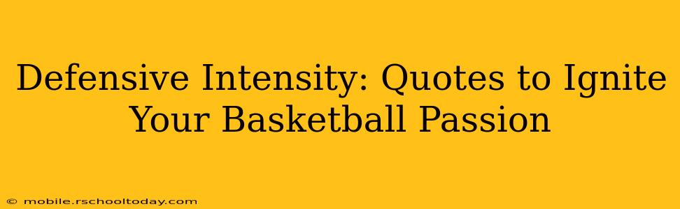 Defensive Intensity: Quotes to Ignite Your Basketball Passion