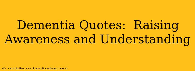 Dementia Quotes:  Raising Awareness and Understanding