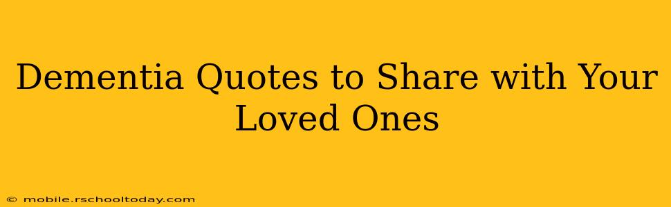 Dementia Quotes to Share with Your Loved Ones