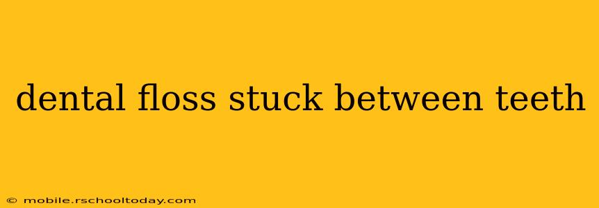 dental floss stuck between teeth