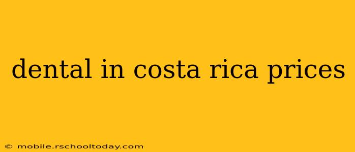 dental in costa rica prices