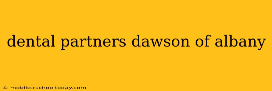 dental partners dawson of albany