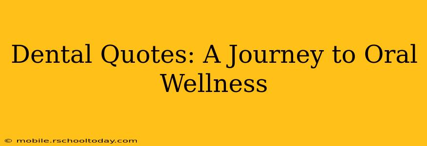 Dental Quotes: A Journey to Oral Wellness