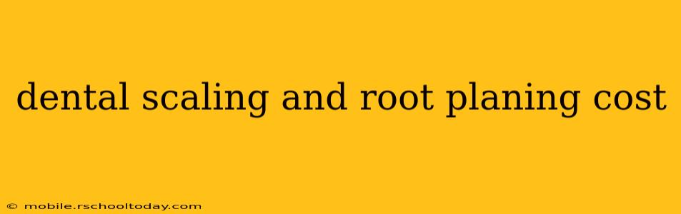 dental scaling and root planing cost