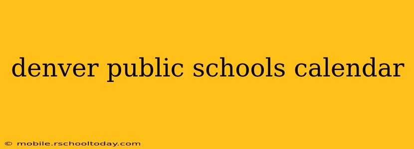 denver public schools calendar