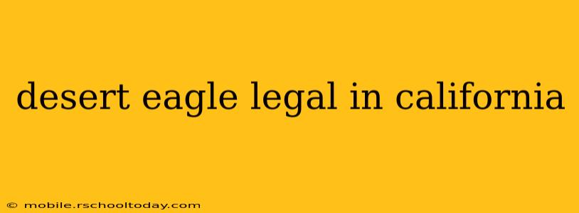 desert eagle legal in california