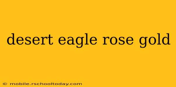 desert eagle rose gold