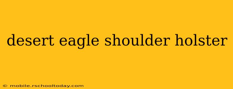 desert eagle shoulder holster