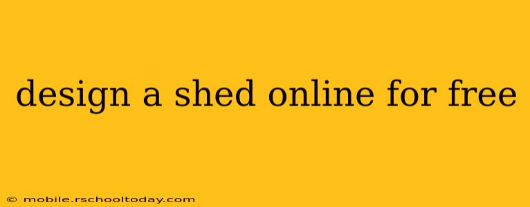 design a shed online for free