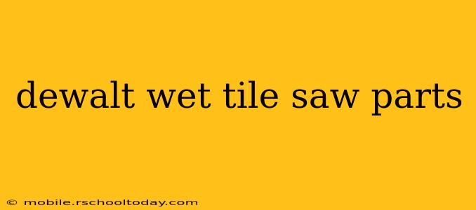 dewalt wet tile saw parts