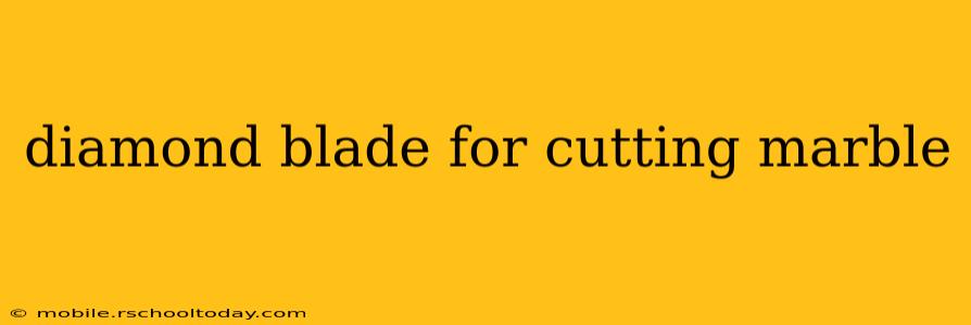 diamond blade for cutting marble
