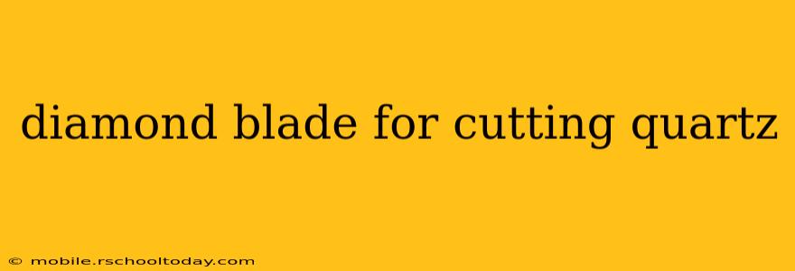 diamond blade for cutting quartz