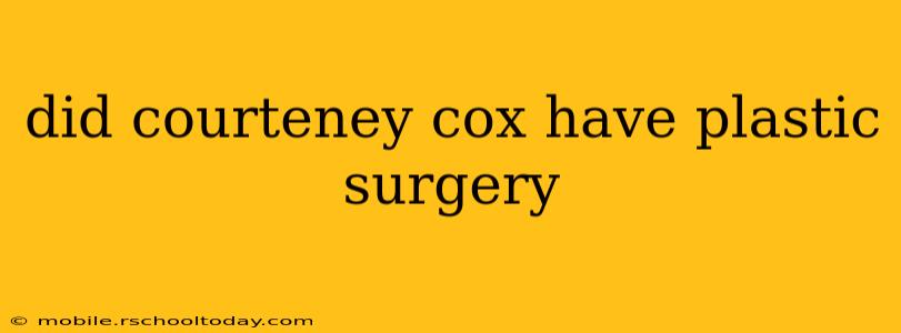did courteney cox have plastic surgery