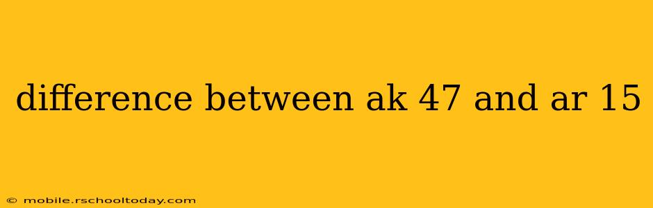 difference between ak 47 and ar 15