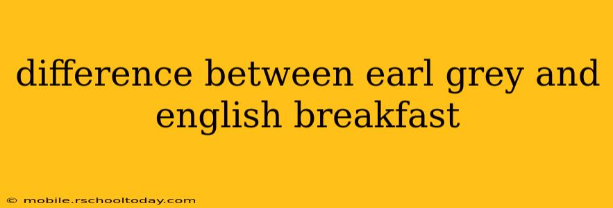 difference between earl grey and english breakfast