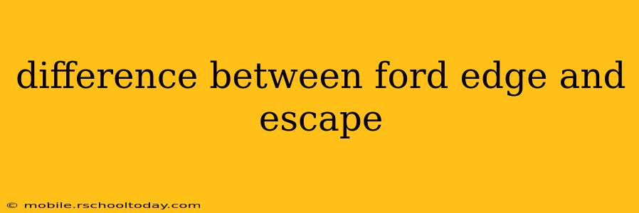 difference between ford edge and escape
