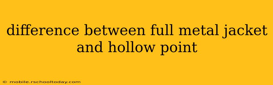 difference between full metal jacket and hollow point