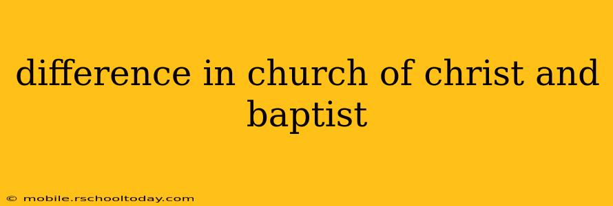 difference in church of christ and baptist