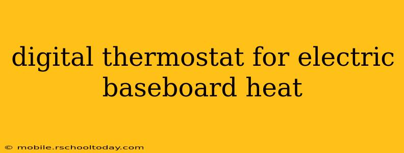 digital thermostat for electric baseboard heat