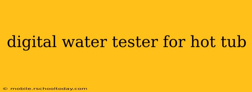 digital water tester for hot tub