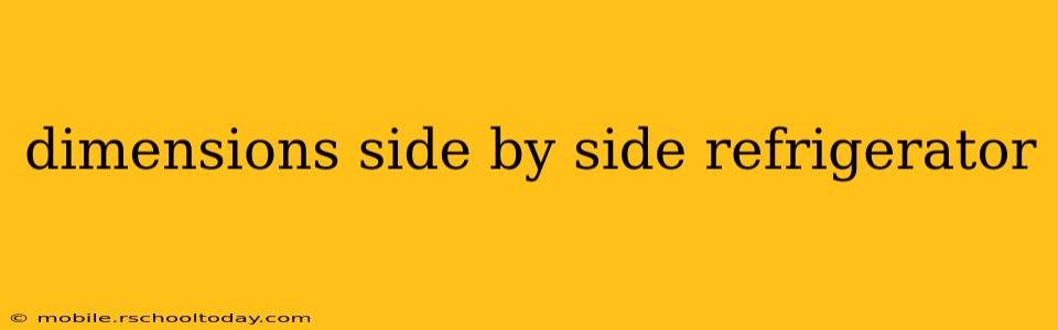 dimensions side by side refrigerator