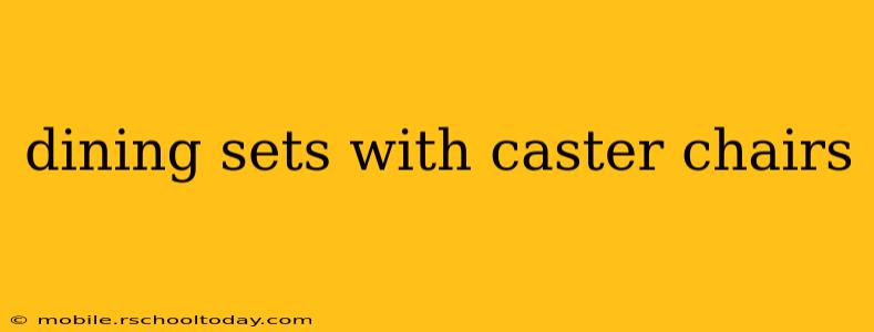 dining sets with caster chairs