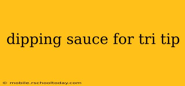dipping sauce for tri tip