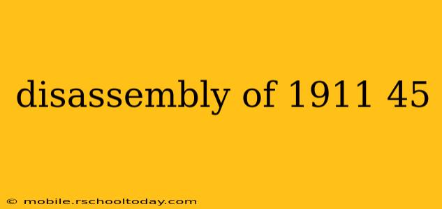 disassembly of 1911 45