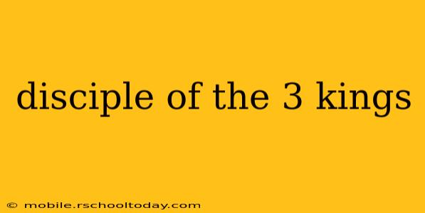 disciple of the 3 kings