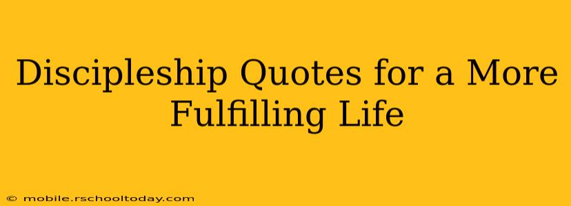 Discipleship Quotes for a More Fulfilling Life