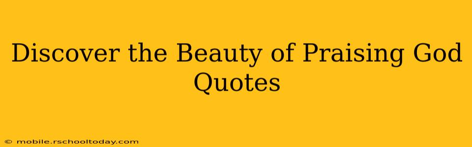 Discover the Beauty of Praising God Quotes