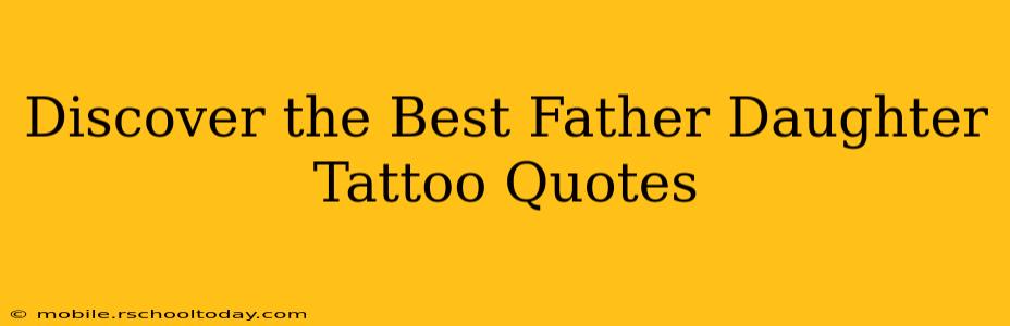Discover the Best Father Daughter Tattoo Quotes