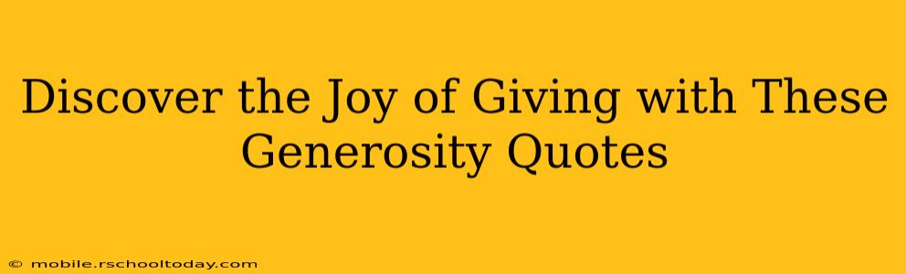 Discover the Joy of Giving with These Generosity Quotes