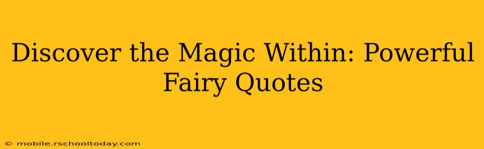 Discover the Magic Within: Powerful Fairy Quotes