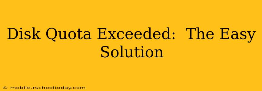 Disk Quota Exceeded:  The Easy Solution