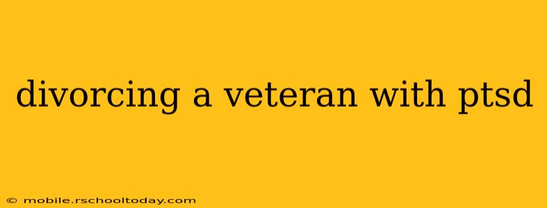 divorcing a veteran with ptsd