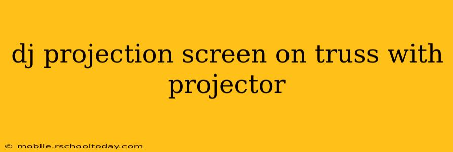 dj projection screen on truss with projector