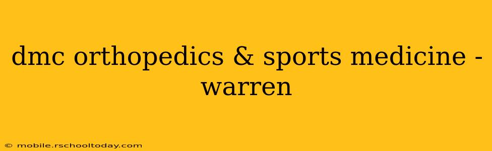dmc orthopedics & sports medicine - warren