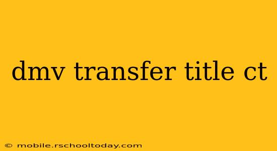 dmv transfer title ct