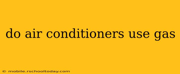 do air conditioners use gas